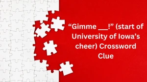 “Gimme ___!” (start of University of Iowa’s cheer) NYT Crossword Clue