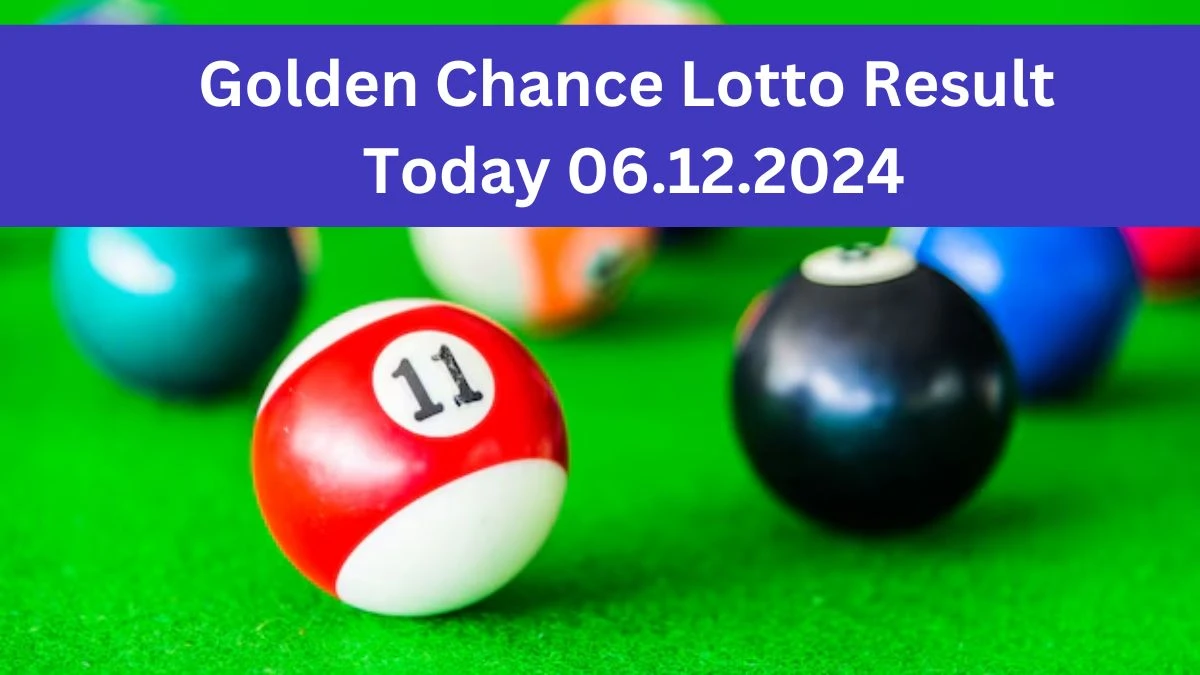 Golden Chance Lotto Result Today 06.12.2024 - Check the Lucky Draws!