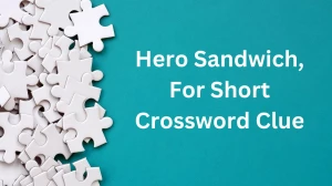 Hero Sandwich, For Short Daily Commuter Crossword Clue Answers on December 07, 2024