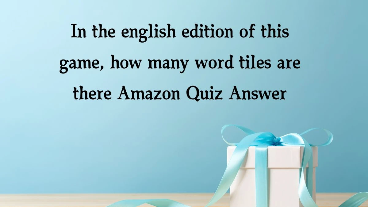 In the english edition of this game, how many word tiles are there Amazon Quiz Answer Today December 31, 2024