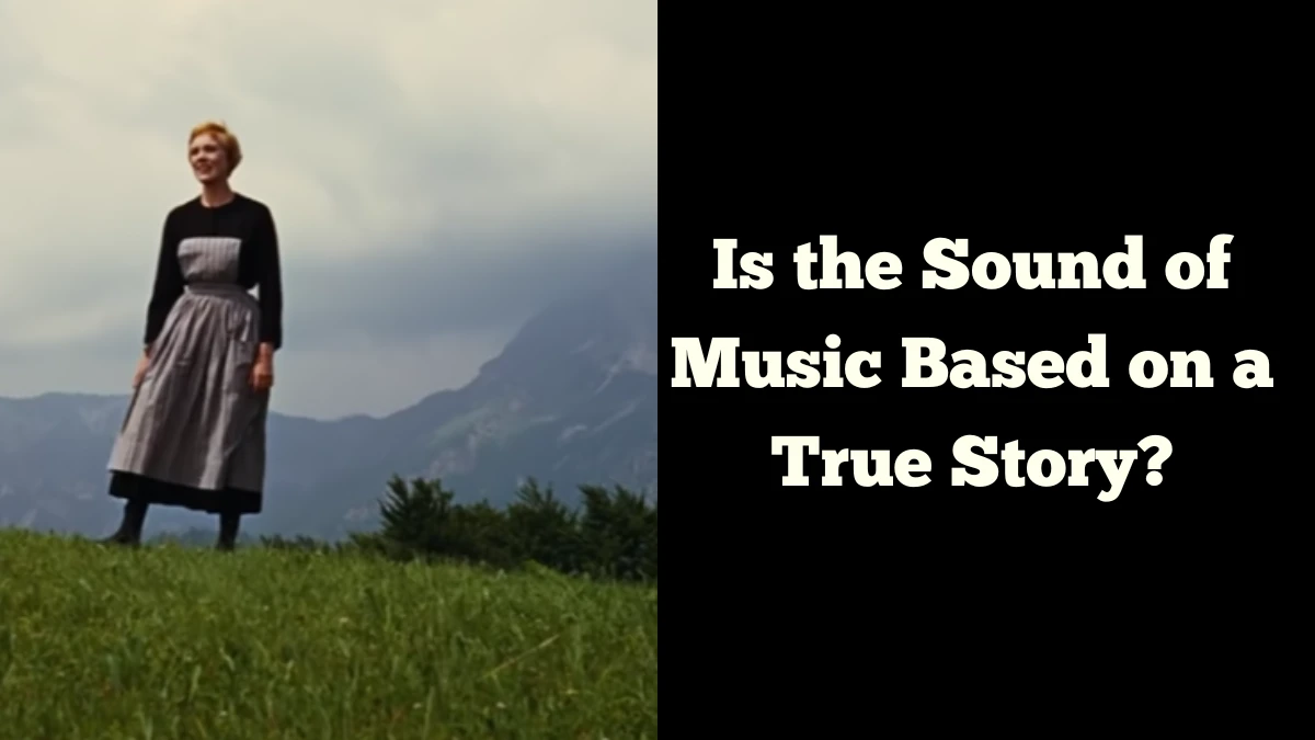 Is the Sound of Music Based on a True Story? Did Christopher Plummer Sing in the Sound of Music?