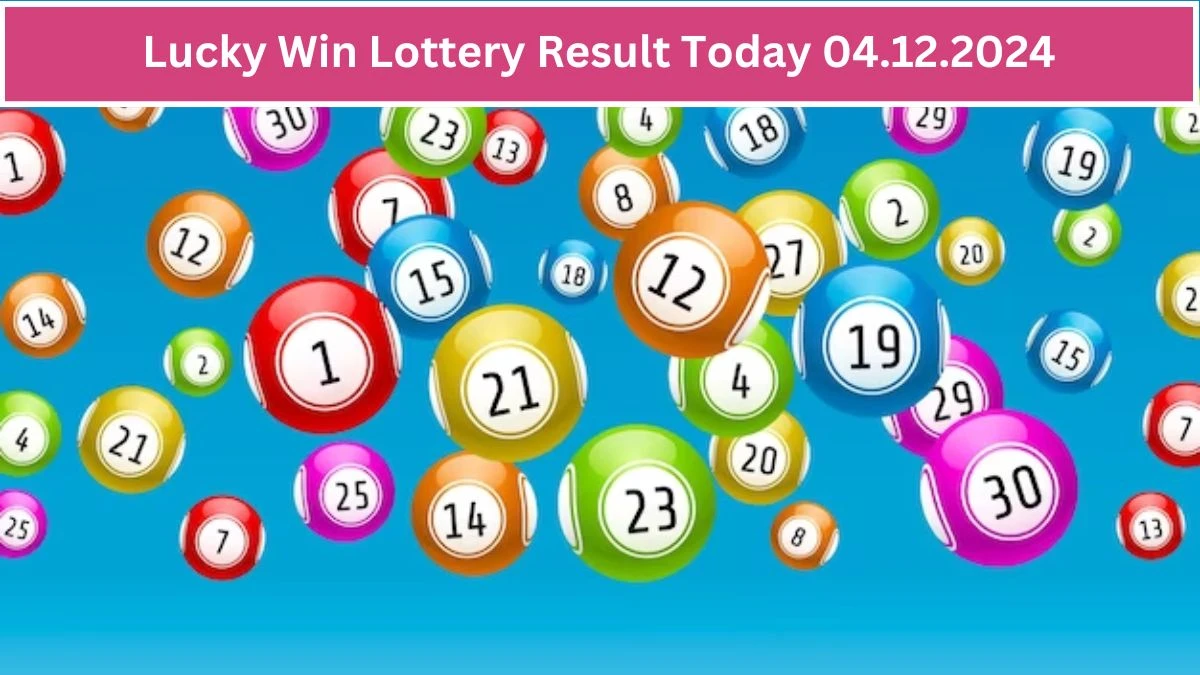 Lucky Win Lottery Result Today 04.12.2024