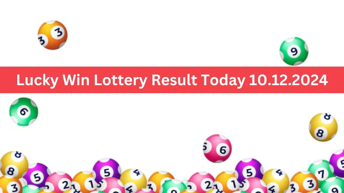 Lucky Win Lottery Result Today 10.12.2024