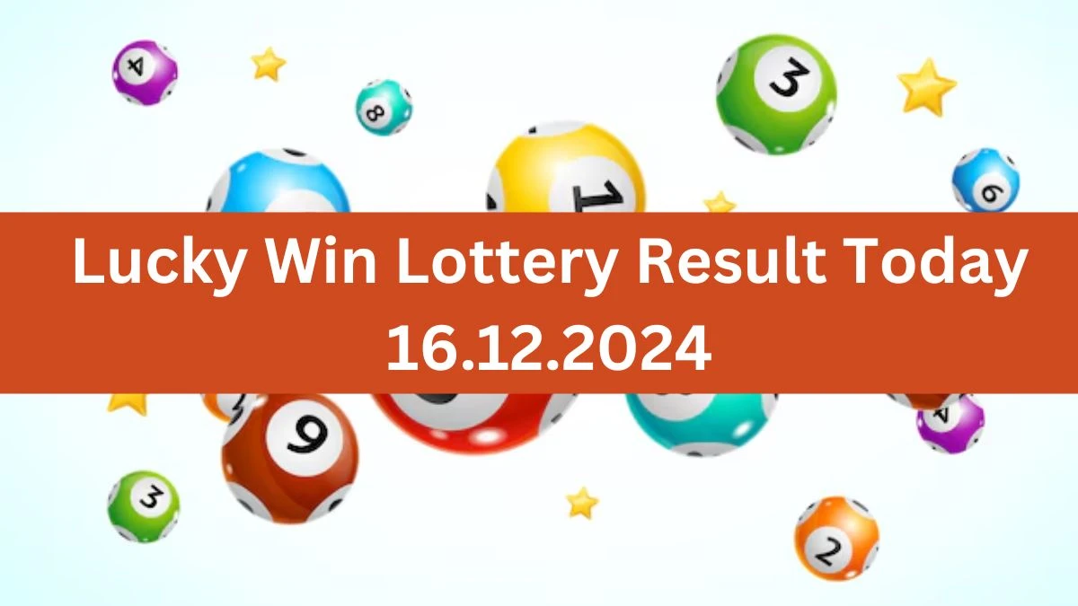 Lucky Win Lottery Result Today 16.12.2024