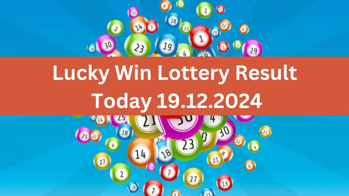 Lucky Win Lottery Result Today 19.12.2024