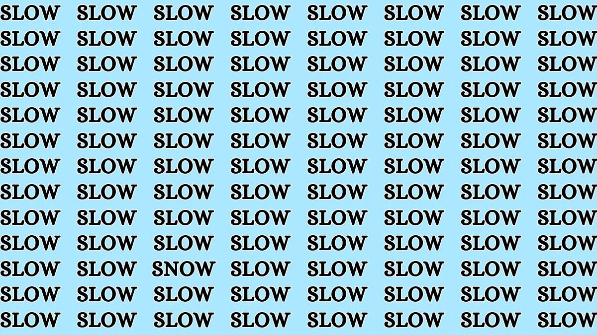 Observation Brain Test: Only 20/20 Vision People Can Spot the Word Snow among Slow in 9 Secs