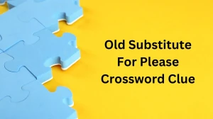 Old Substitute For Please – 7 Little Words Puzzle Answer December 13, 2024