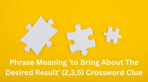 Phrase Meaning 'to Bring About The Desired Result' (2,3,5) Crossword Clue Puzzle Answer from December 13, 2024