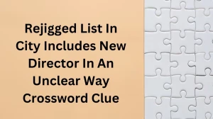 Rejigged List In City Includes New Director In An Unclear Way Crossword Clue Puzzle Answer from December 16, 2024