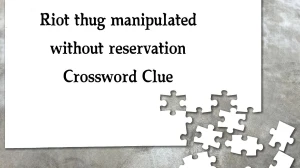 Riot thug manipulated without reservation Crossword Clue Puzzle Answer from December 14, 2024