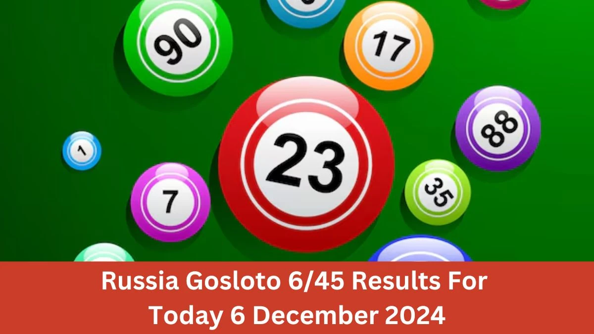 Russia Gosloto 6/45 Results For Today 6 December 2024