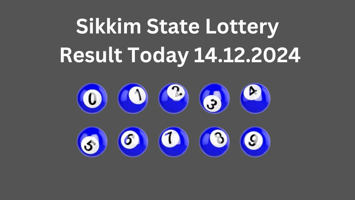 Sikkim State Lottery Result Today 14.12.2024 - Draw Numbers Revealed