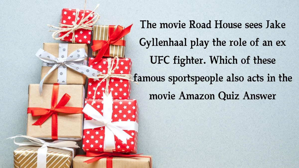 The movie Road House sees Jake Gyllenhaal play the role of an ex UFC fighter. Which of these famous sportspeople also acts in the movie Amazon Quiz Answer Today December 05, 2024