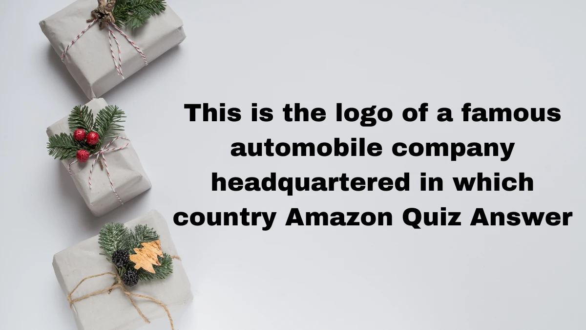 This is the logo of a famous automobile company headquartered in which country Amazon Quiz Answer Today December 09, 2024