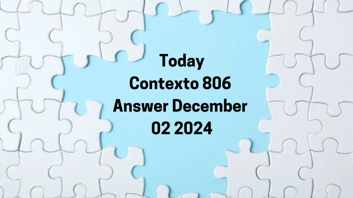 Today Contexto 806 Answer December 02 2024