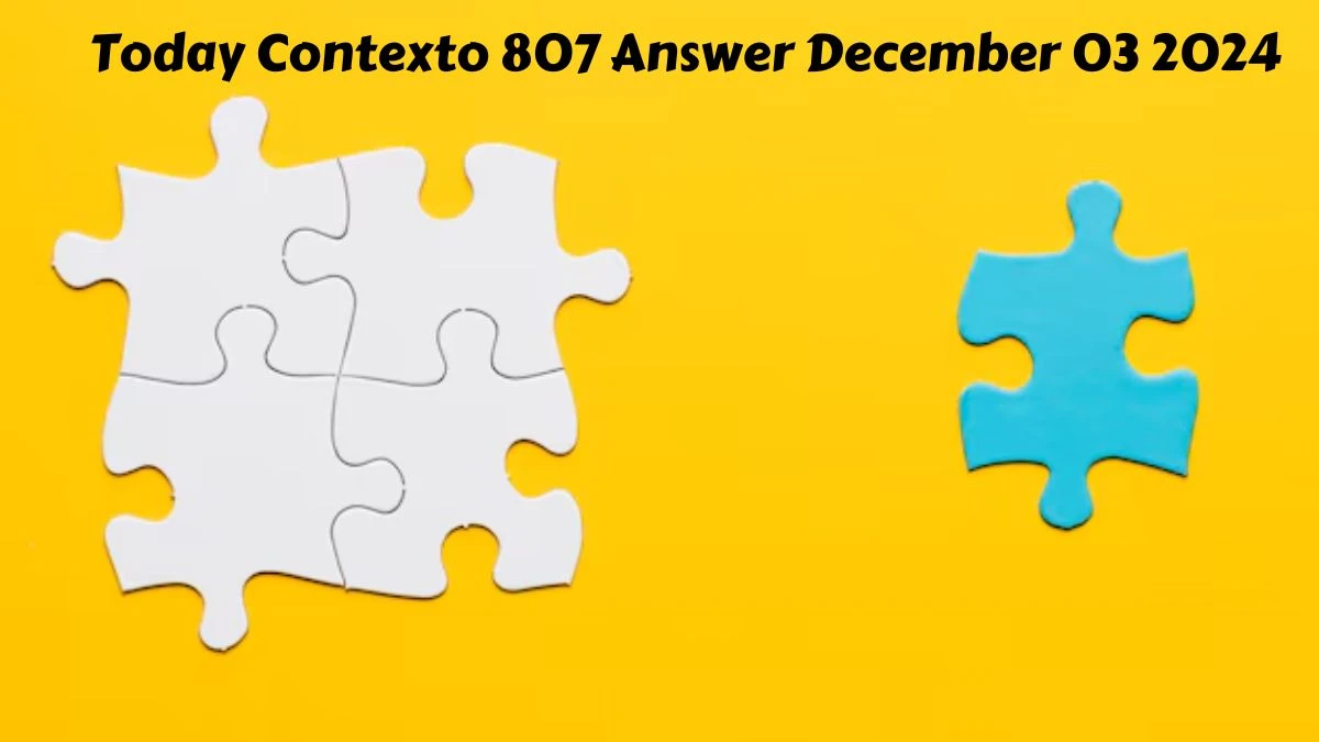 Today Contexto 807 Answer December 03 2024