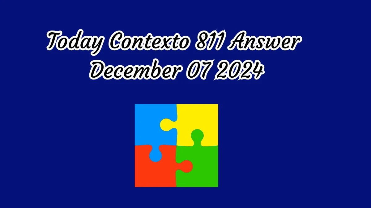 Today Contexto 811 Answer December 07 2024