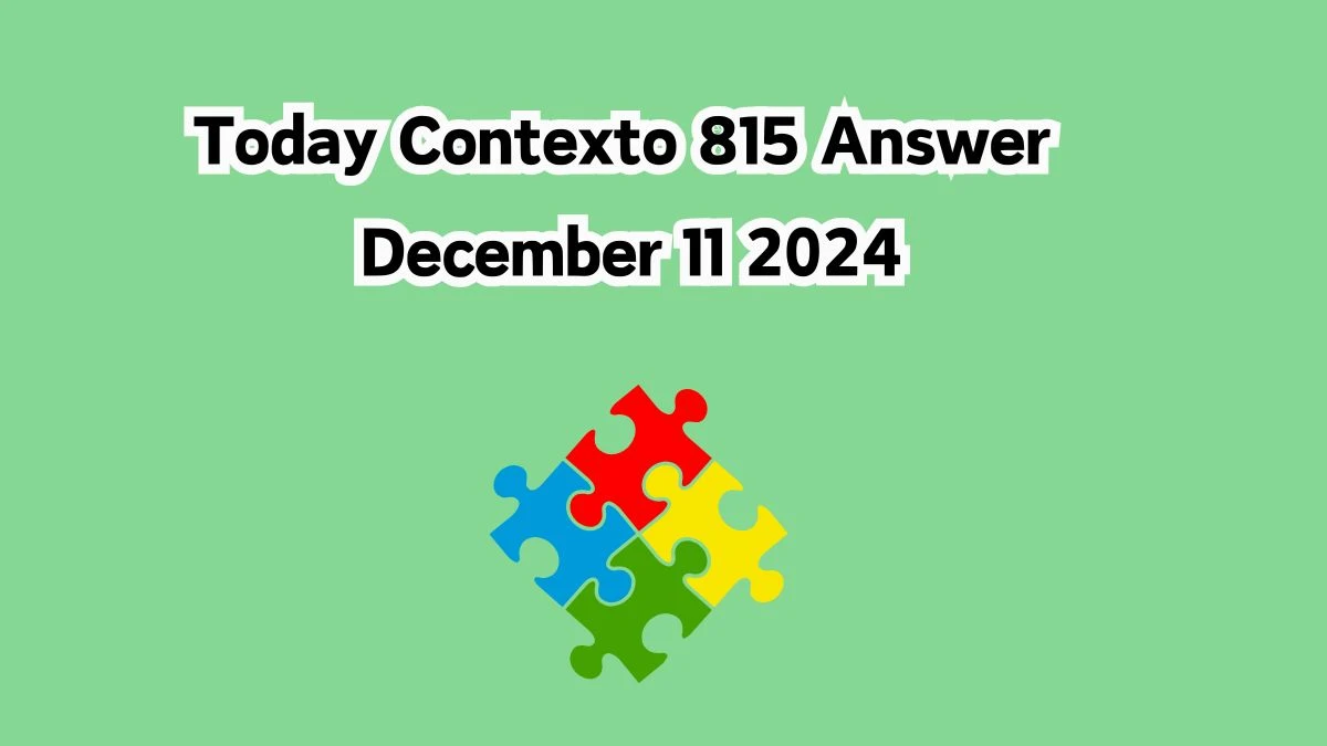 Today Contexto 815 Answer December 11 2024