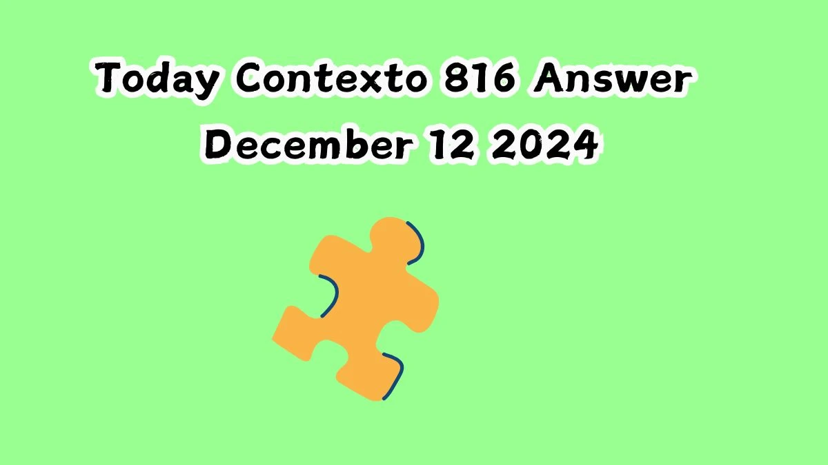 Today Contexto 816 Answer December 12 2024