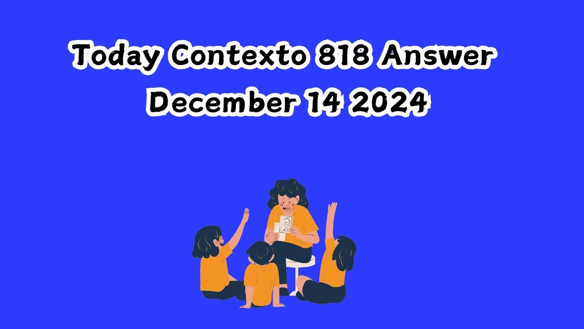 Today Contexto 818 Answer December 14 2024