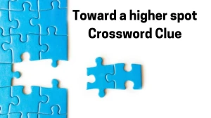 Toward a higher spot 7 Little Words Puzzle Answer from December 02, 2024