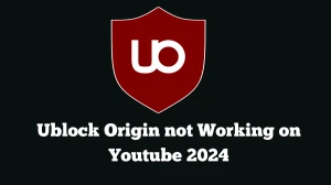 Ublock Origin not Working on Youtube 2024 Check Solution to Fix the Issue