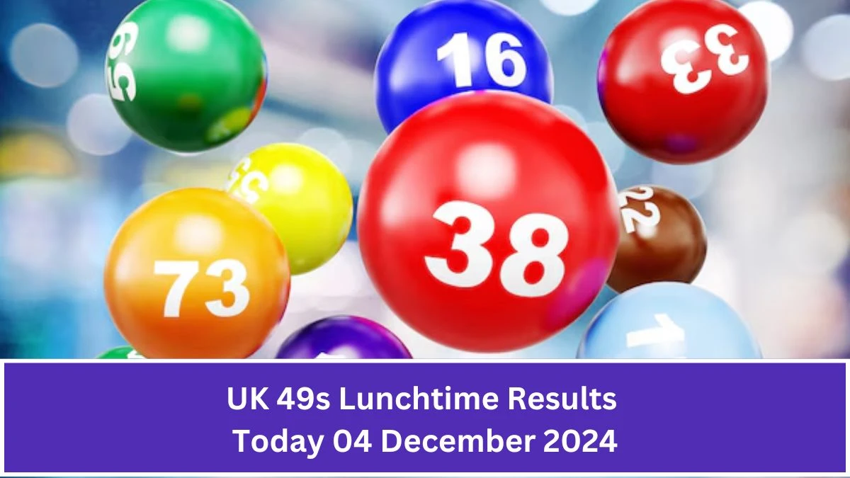 UK 49s Lunchtime Results Today 04 December 2024