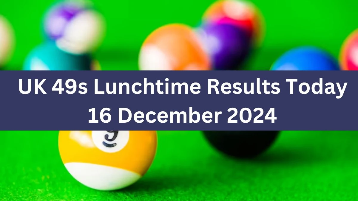 UK 49s Lunchtime Results Today 16 December 2024