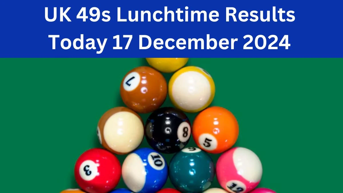 UK 49s Lunchtime Results Today 17 December 2024