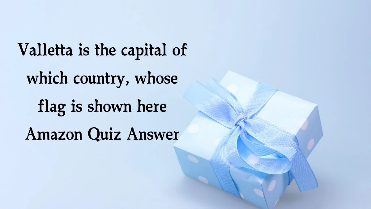 Valletta is the capital of which country, whose flag is shown here Amazon Quiz Answer Today December 23, 2024