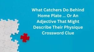 What Catchers Do Behind Home Plate … Or An Adjec...