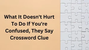 What It Doesn't Hurt To Do If You're Confused, The...