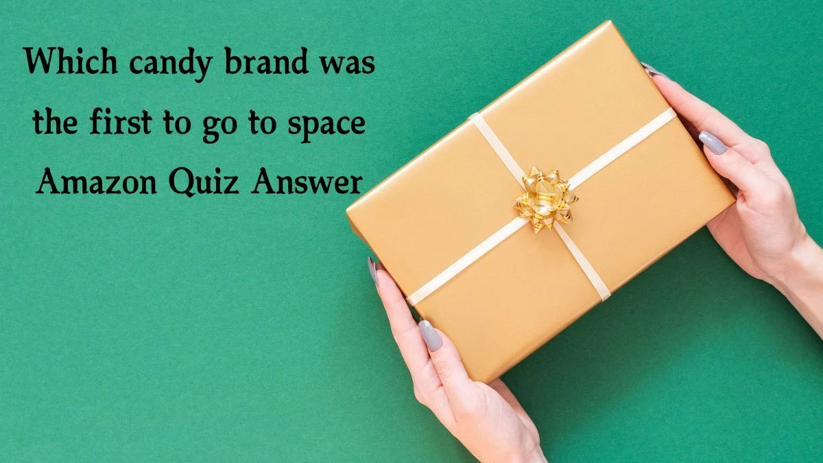 Which candy brand was the first to go to space Amazon Quiz Answer Today December 30, 2024