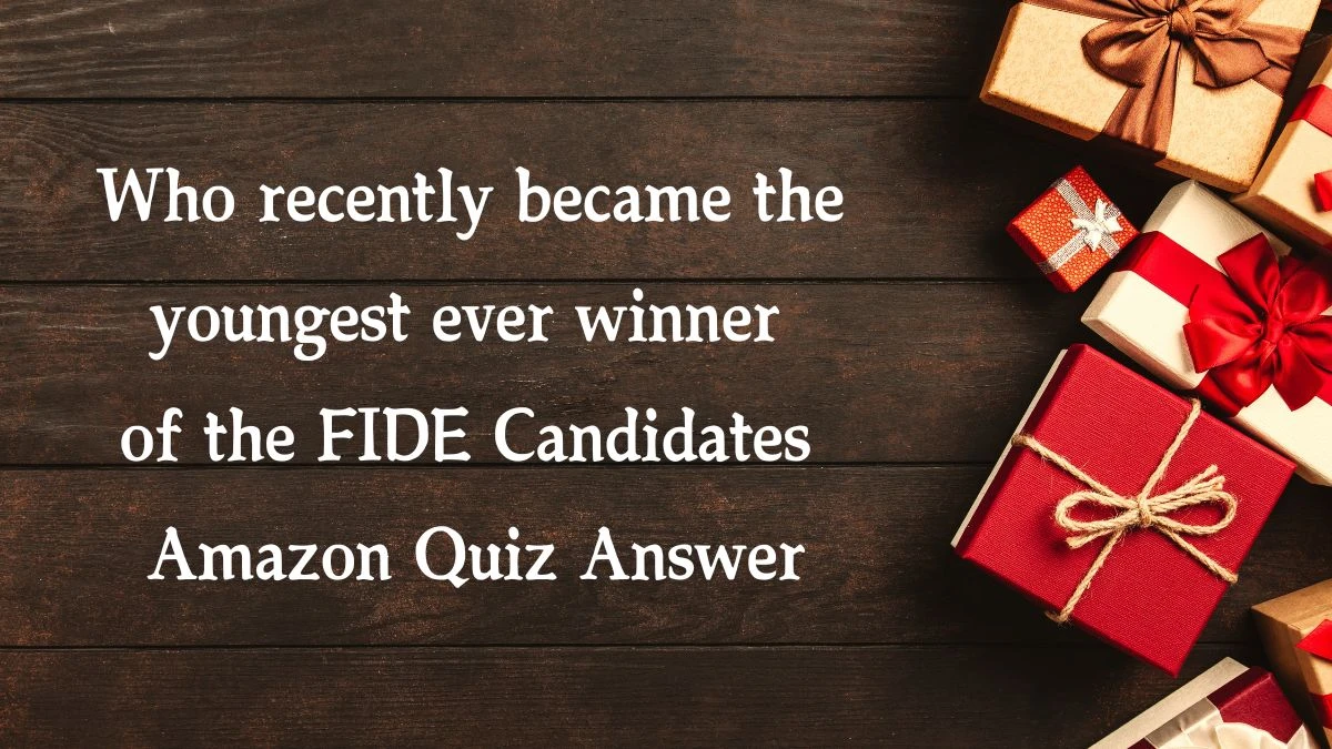 Who recently became the youngest ever winner of the FIDE Candidates Amazon Quiz Answer Today December 02, 2024