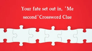 Your fate set out in, 'Me second' (5,3) Crossword Clue Puzzle Answer from December 12, 2024