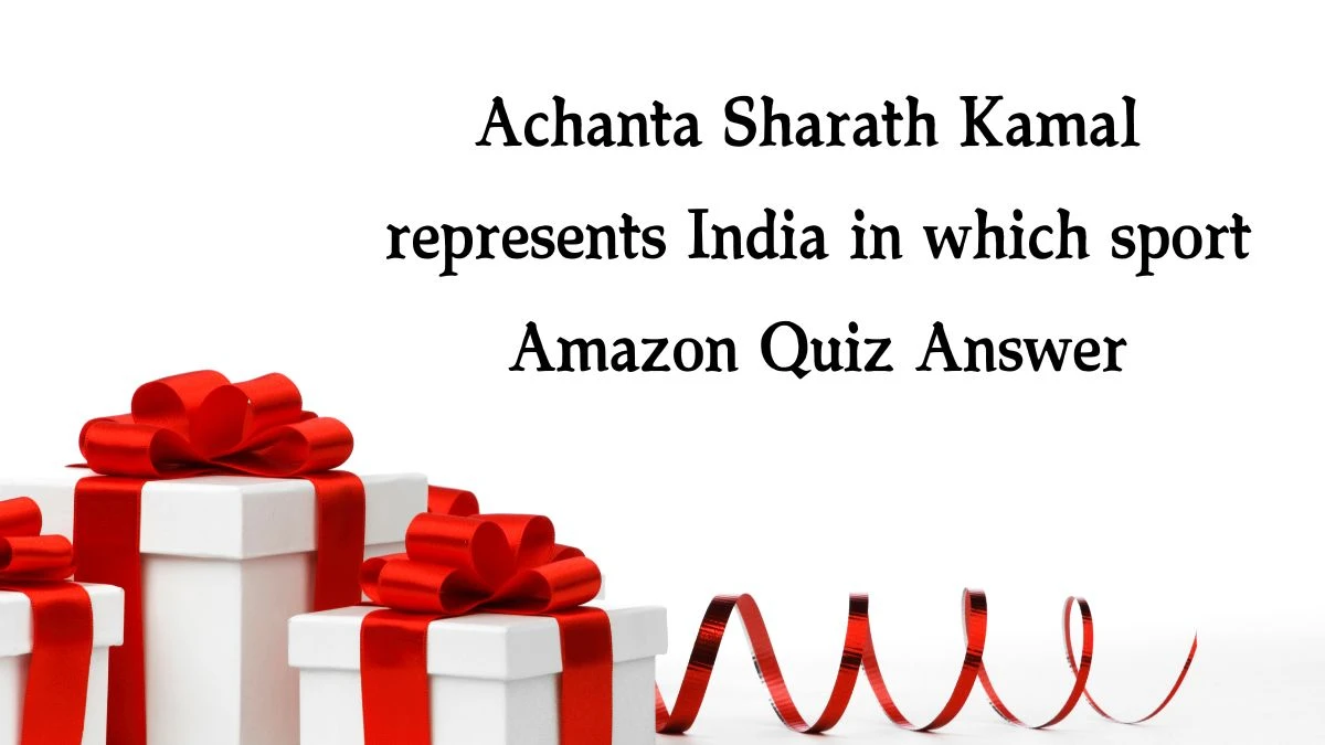 Achanta Sharath Kamal represents India in which sport Amazon Quiz Answer Today January 2, 2025