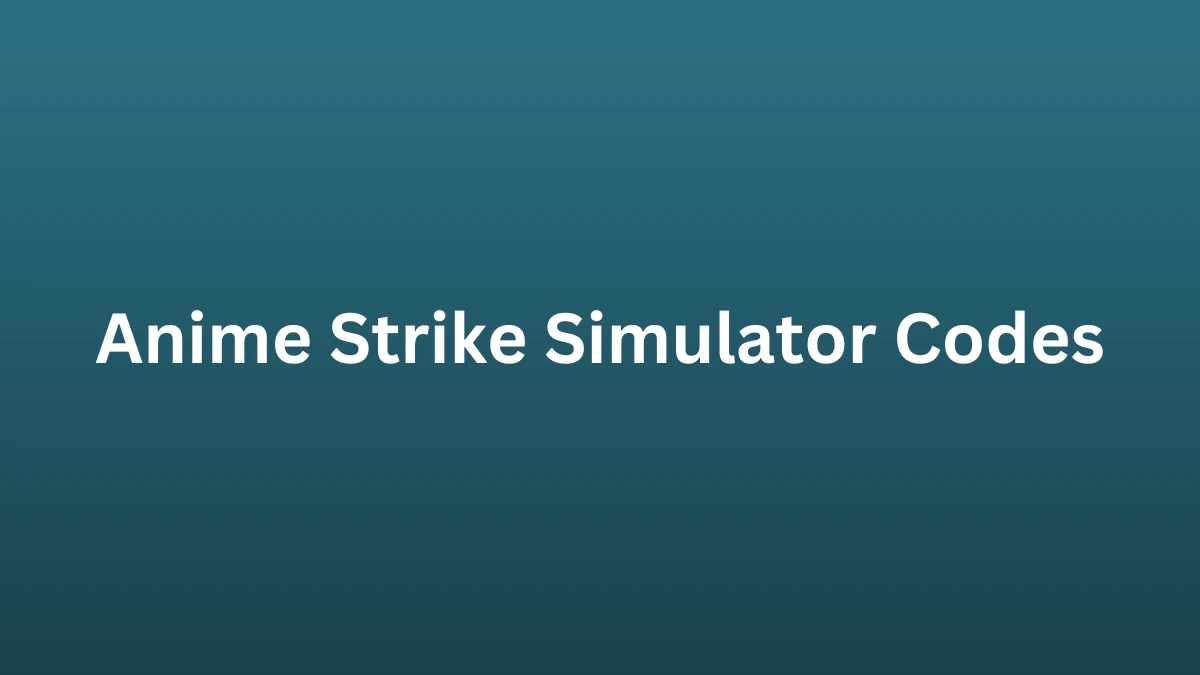 Anime Strike Simulator Codes Check Active Codes for January 2025