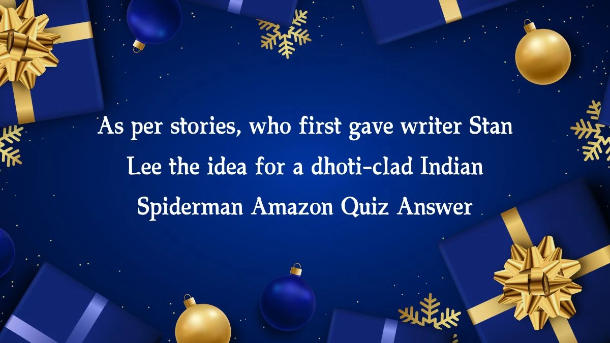 As per stories, who first gave writer Stan Lee the idea for a dhoti-clad Indian Spiderman Amazon Quiz Answer Today January 8, 2025