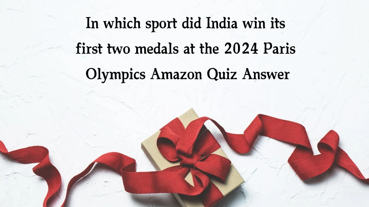 In which sport did India win its first two medals at the 2024 Paris Olympics Amazon Quiz Answer Today January 2, 2025