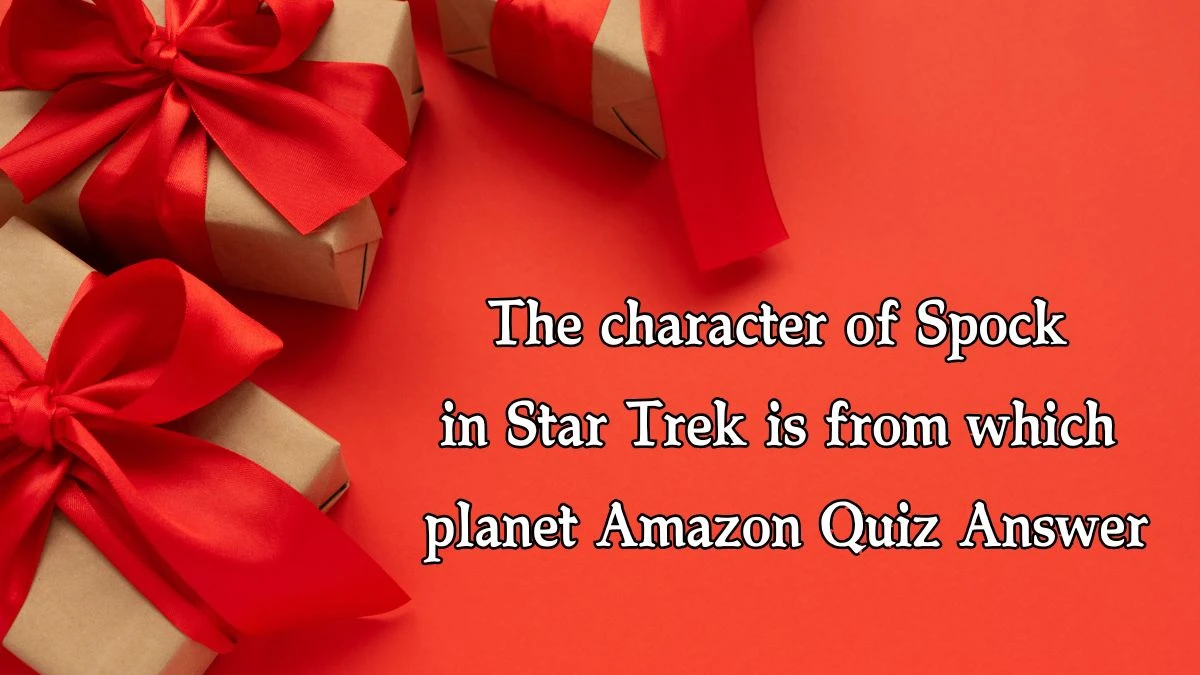 The character of Spock in Star Trek is from which planet Amazon Quiz Answer Today January 23, 2025