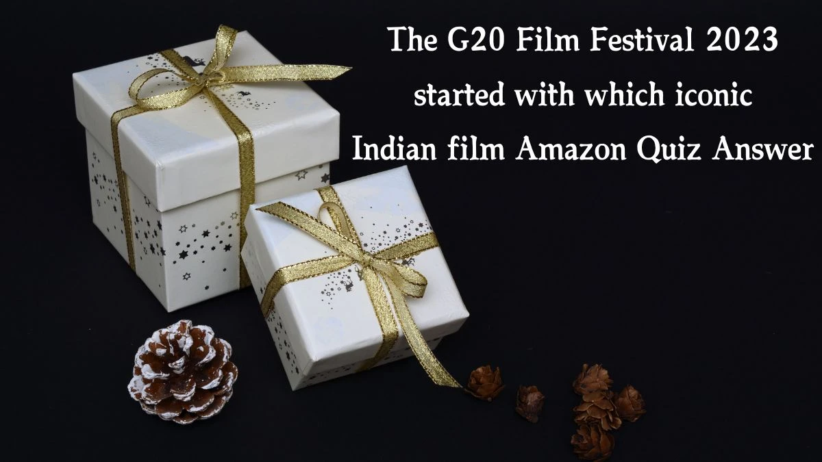 The G20 Film Festival 2023 started with which iconic Indian film Amazon Quiz Answer Today January 6, 2025