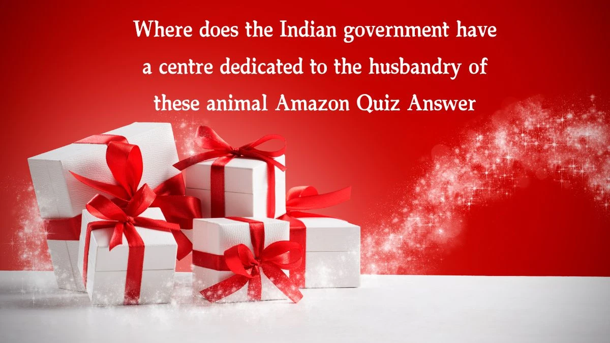 Where does the Indian government have a centre dedicated to the husbandry of these animal Amazon Quiz Answer Today January 7, 2025