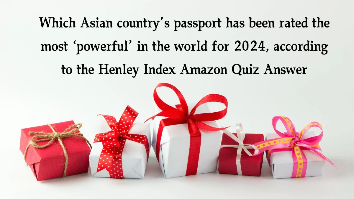 Which Asian country’s passport has been rated the most ‘powerful’ in the world for 2024, according to the Henley Index Amazon Quiz Answer Today January 20, 2025