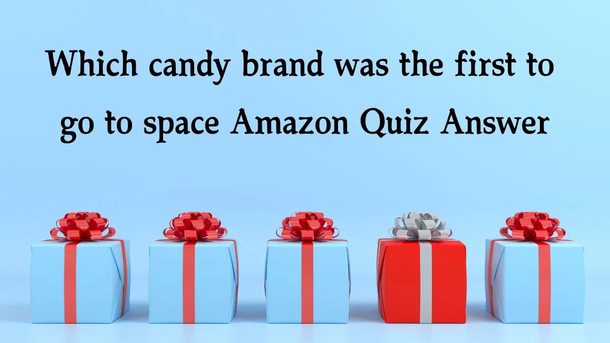 Which candy brand was the first to go to space Amazon Quiz Answer Today January 23, 2025