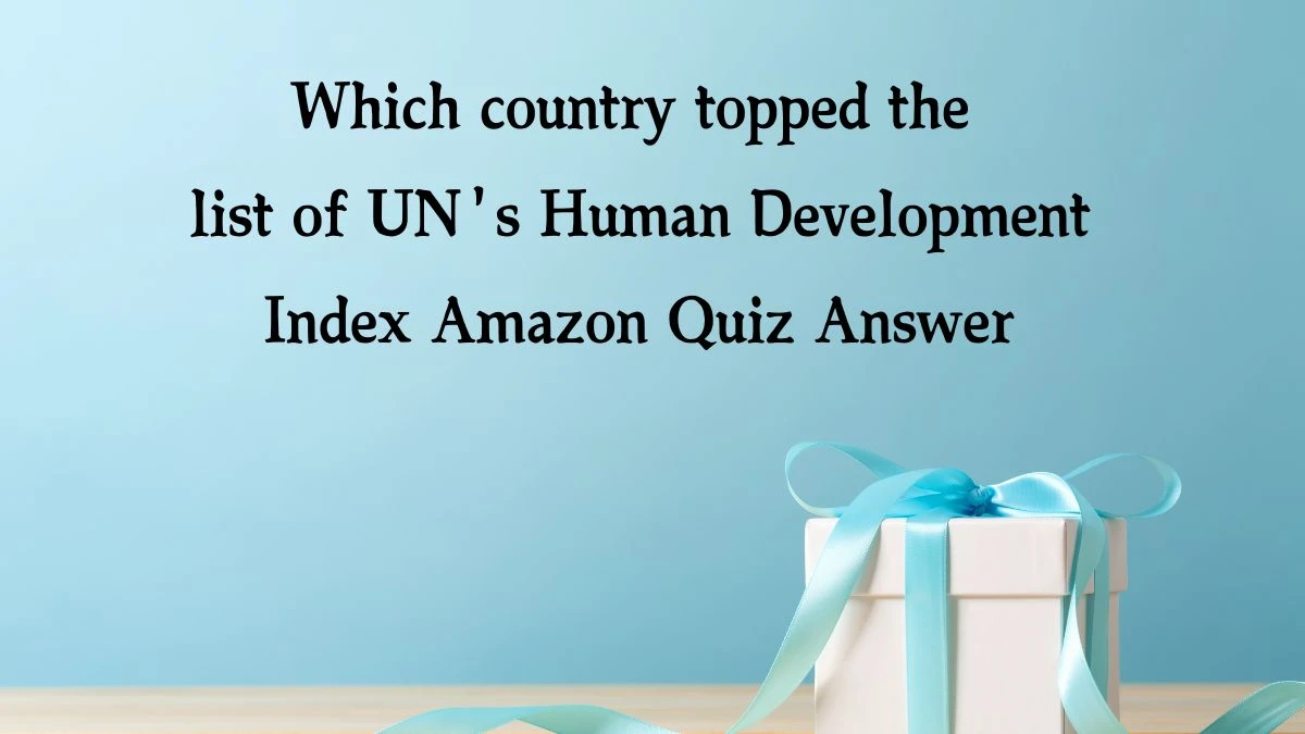 Which country topped the list of UN's Human Development Index Amazon Quiz Answer Today January 22, 2025