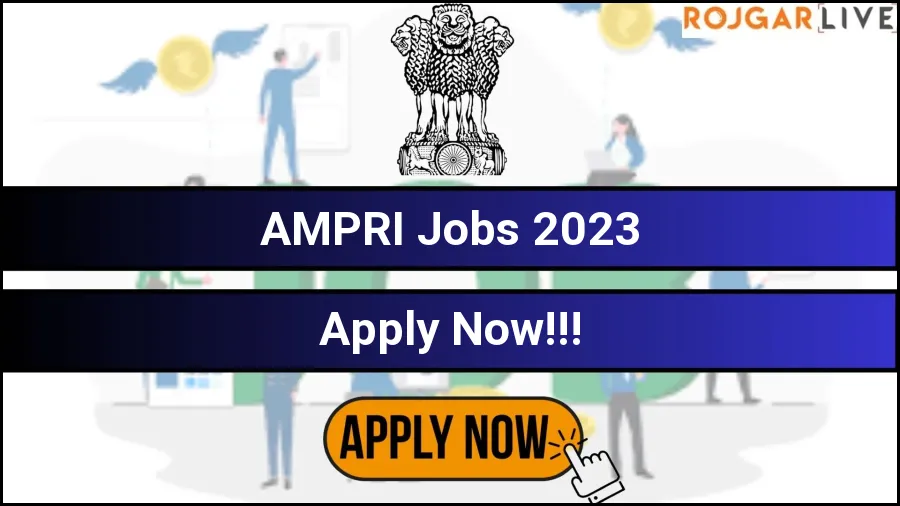AMPRI Recruitment 2023 for Junior Research Fellow, Project Associate I, More Vacancies Vacancy Notification at ampri.res.in 21.Nov.2023