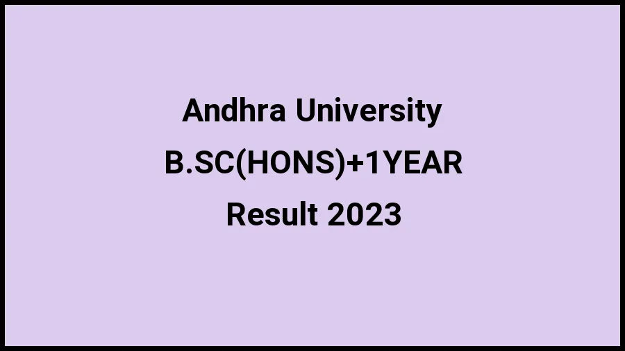 Andhra University Result 2023 (Out) Direct Link to Check Result for B.SC(HONS)+1YEAR, Mark sheet at andhrauniversity.edu.in - ​21 Nov 2023
