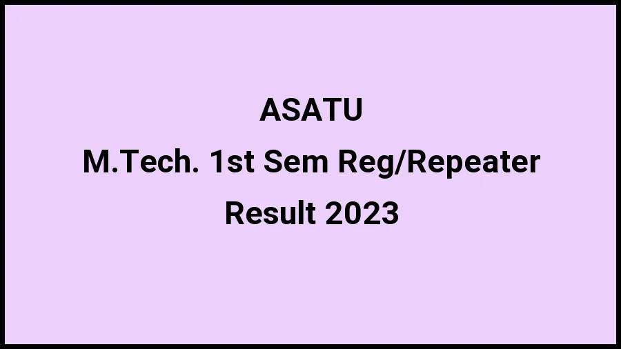 Assam Science and Technology University Result 2023 (Out) Direct Link to Check Result for M.Tech. 1st Sem Reg\/Repeater, Mark sheet at astu.ac.in - 20 Nov 2023 Assam Science and Technology University Result 2023 (Out) Direct Link to Check Result for M.Tech. 1st Sem Reg\/Repeater, Mark sheet at astu.ac.in - 20 Nov 2023