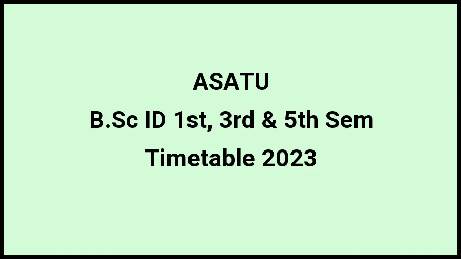 Assam Science and Technology University Time Table 2023 Link Released at astu.ac.in for B.Sc ID 1st, 3rd & 5th Sem Exam Date Sheet - 21 November 2023