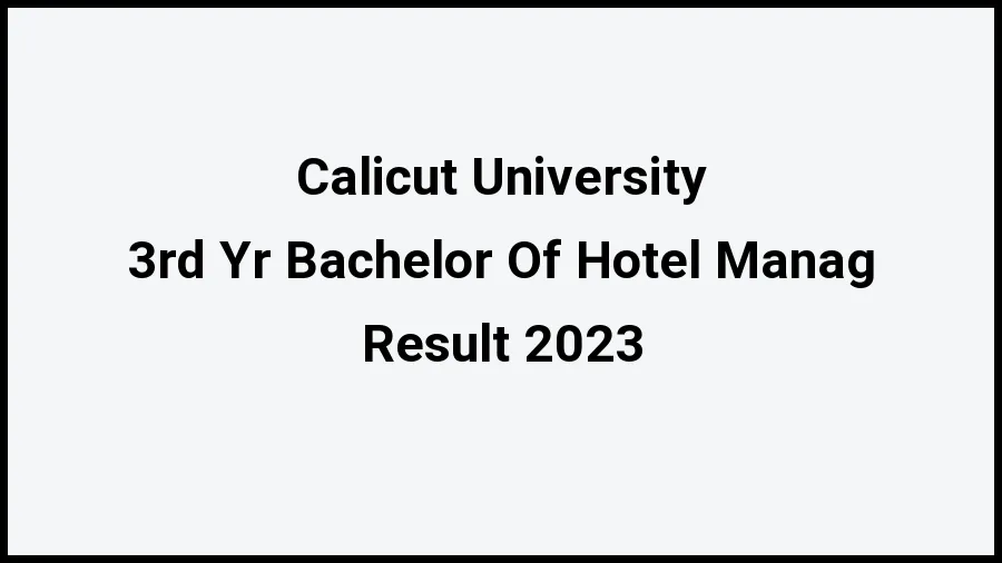 Calicut University Result 2023 (Out) Direct Link to Check Result for 3rd Yr Bachelor Of Hotel Management, Mark sheet at uoc.ac.in - ​21 Nov 2023